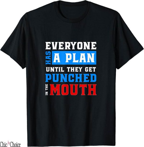 Title Fight T-Shirt Everyone Has Plan Until They Get Punched