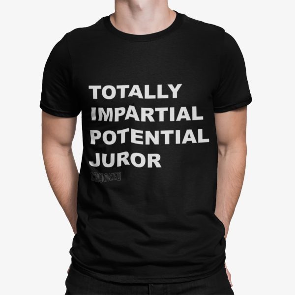 Totally Impartial Potential Juror Shirt