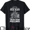 Tractor Pulling T-Shirt Construction Old Man Tractor Pulling