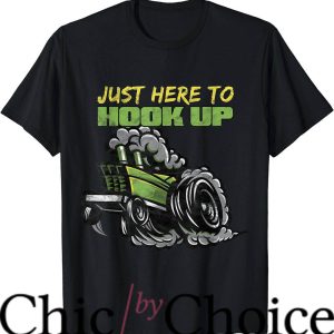 Tractor Pulling T-Shirt Funny Just Here To Hook Up Sport