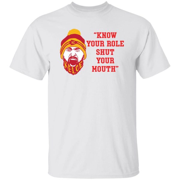 Travis Kelce Know Your Role Shut Your Mouth shirt