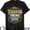 Travis Kelce T-Shirt Its Travis Thing U Wouldnt Understand