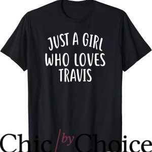 Travis Kelce T-Shirt Just A Girl Who Loves Travus Shirt NBA