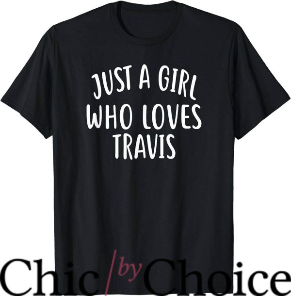 Travis Kelce T-Shirt Just A Girl Who Loves Travus Shirt NBA