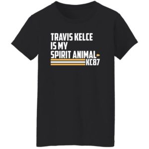 Travis Kelce is my spirit animal kc87 shirt