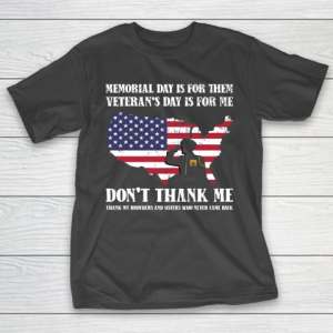 Veteran Shirt Memorial Day Is For Them Veteran’s Day Is For Me  Funny Father’s Day T-Shirt