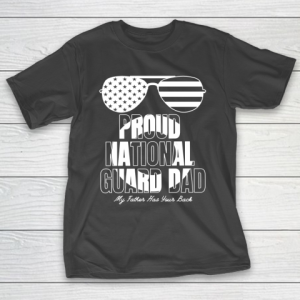 Veteran Shirt Proud National Guard Dad My Father Has Your Back T-Shirt