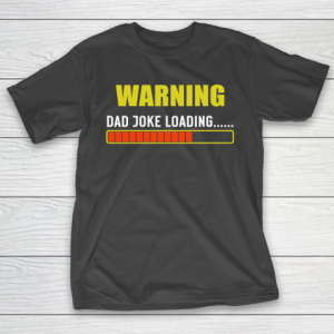 WARNING DAD JOKE LOADING T-Shirt