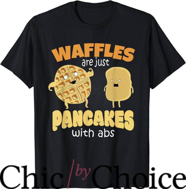 Waffle House T-Shirt Funny Waffles Are Just Pancakes