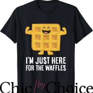 Waffle House T-Shirt I’m Just Here For The Waffles T-Shirt