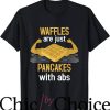 Waffle House T-Shirt Waffles Are Just Like Pancakes Trending