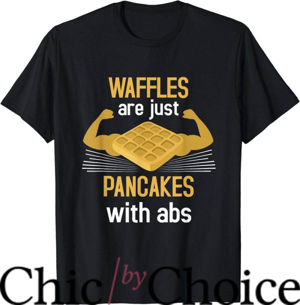 Waffle House T-Shirt Waffles Are Just Like Pancakes Trending