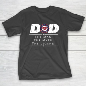 Washington Nationals MLB Baseball Dad The Man The Myth The Legend T-Shirt
