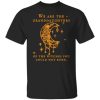 We are the Granddaughters of the Witches you could not burn shirt