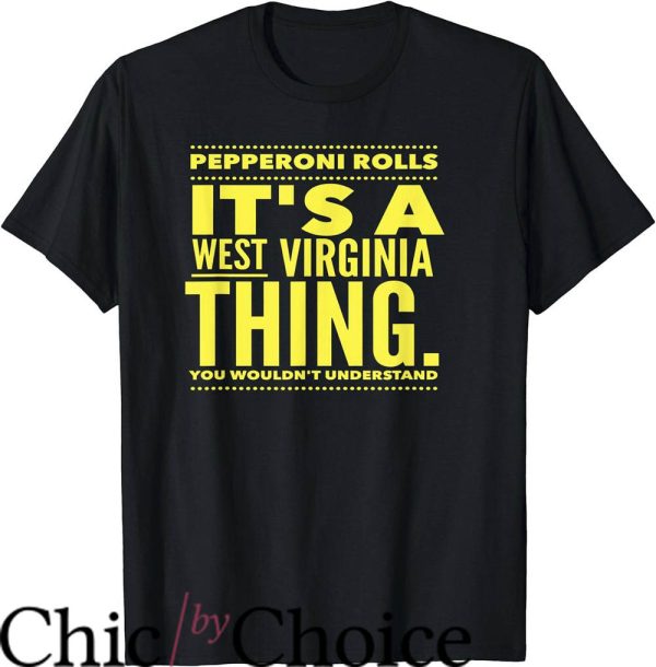 West Virginia T-Shirt Pepperoni Rolls It’s West Virginia Thing