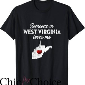 West Virginia T-Shirt Someone In West Virginia Loves Me