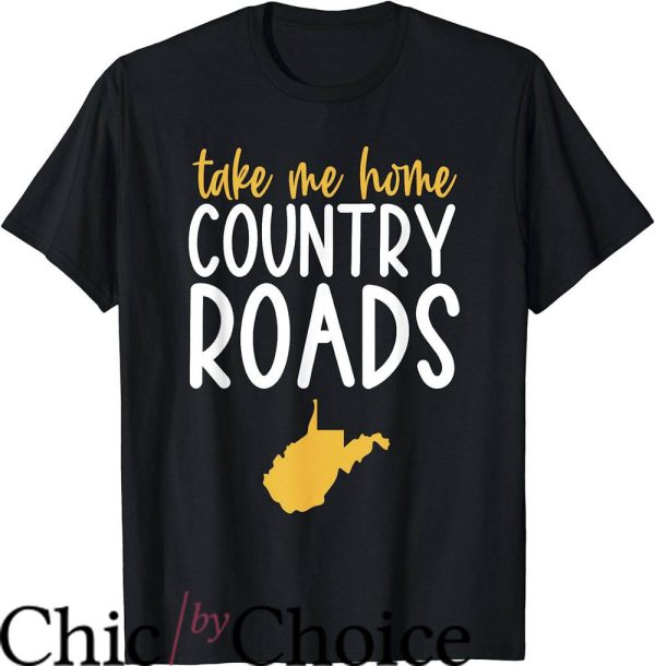 West Virginia T-Shirt Take Me Home Country Roads