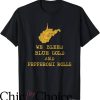 West Virginia T-Shirt We Bleed Blue Gold And Pepperoni Rolls