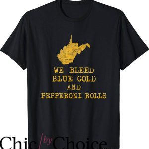 West Virginia T-Shirt We Bleed Blue Gold And Pepperoni Rolls