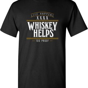 Whiskey A Go Go T-Shirt Life Happens 100 Proof Trending