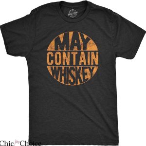 Whiskey A Go Go T-Shirt May Contain Whiskey Tee Trending