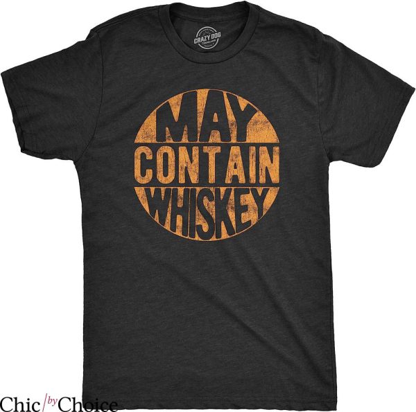 Whiskey A Go Go T-Shirt May Contain Whiskey Tee Trending