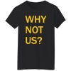 Why Not Us Iowa Shirt