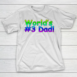 World’s #3 Dad Father’s Day T-Shirt