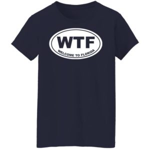 Wtf welcome to florida shirt