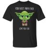 Yoda best Papa ever shirt