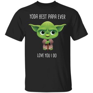 Yoda best Papa ever shirt