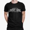 You Are The Only You Lucky Girl And That Is Your Power Shirt
