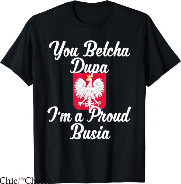 You Betcha T-shirt You Betcha Dupa T-shirt