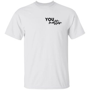 You Matter To The Person Behind Me You Are Amazing Beautiful Shirt