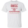 You can go to hell i’m going to Toyotathon shirt