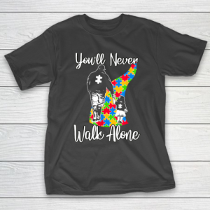 Youll Never Walk Alone Father Autism Awareness T-Shirt