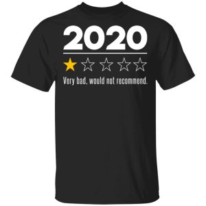 2020 This Year Very Bad Would Not Recommend T-Shirts, Hoodies, Sweatshirt 2020 This Year Very Bad Would Not Recommend T-Shirts, Hoodies, Sweatshirt