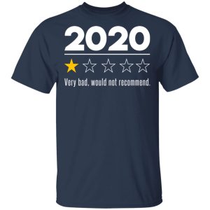2020 This Year Very Bad Would Not Recommend T-Shirts, Hoodies, Sweatshirt 2 2020 This Year Very Bad Would Not Recommend T Shirts Hoodies Sweatshirt 11