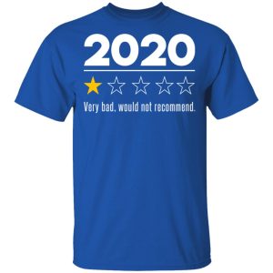 2020 This Year Very Bad Would Not Recommend T-Shirts, Hoodies, Sweatshirt 3 2020 This Year Very Bad Would Not Recommend T Shirts Hoodies Sweatshirt 12
