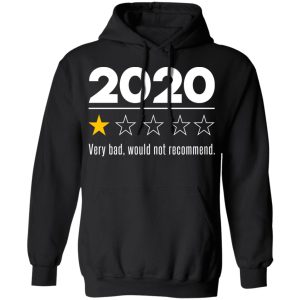 2020 This Year Very Bad Would Not Recommend T-Shirts, Hoodies, Sweatshirt 9 2020 This Year Very Bad Would Not Recommend T Shirts Hoodies Sweatshirt 6