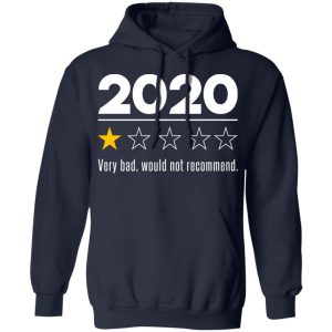 2020 This Year Very Bad Would Not Recommend T-Shirts, Hoodies, Sweatshirt 10 2020 This Year Very Bad Would Not Recommend T Shirts Hoodies Sweatshirt 7
