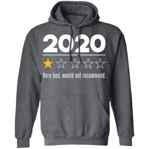 2020 This Year Very Bad Would Not Recommend T-Shirts, Hoodies, Sweatshirt 11 2020 This Year Very Bad Would Not Recommend T Shirts Hoodies Sweatshirt 8