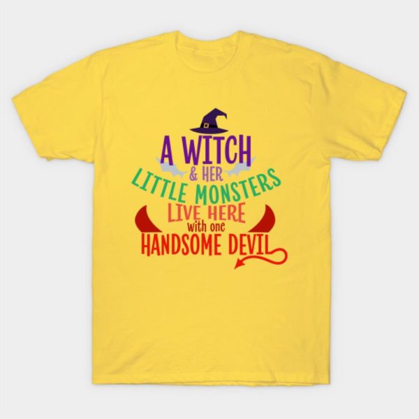 A Witch and her little monsters live here with one handsome devil Halloween T-shirt