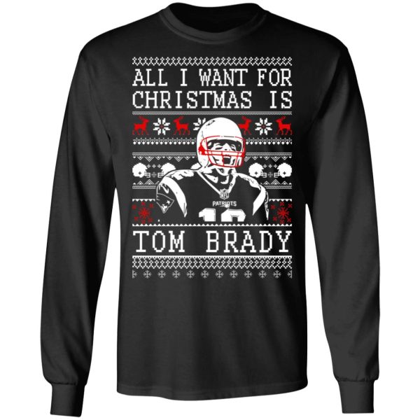 All I Want For Christmas Is Tom Brady T-Shirts, Hoodies, Sweater