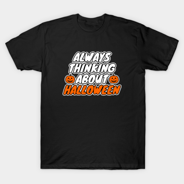 Always Thinking About Halloween T-Shirt