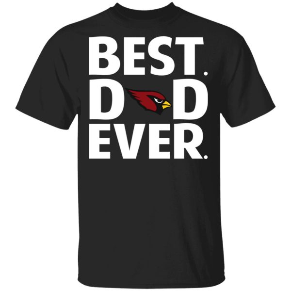 Arizona Cardinals Best Dad Ever T-Shirts