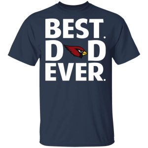 Arizona Cardinals Best Dad Ever T-Shirts 2 Arizona Cardinals Best Dad Ever T Shirts 11
