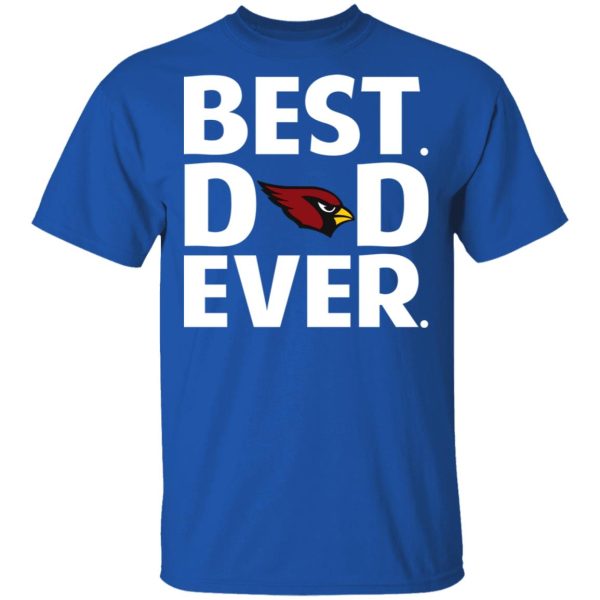 Arizona Cardinals Best Dad Ever T-Shirts