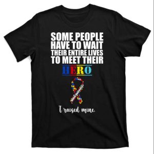 Autism Awareness Quote T-Shirt I Raised My Hero – The Best Shirts For Dads In 2023 – Cool T-shirts Autism Awareness Quote T-Shirt I Raised My Hero – The Best Shirts For Dads In 2023 – Cool T-shirts