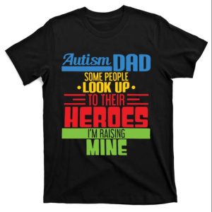 Autism Dad Heroes T-Shirt For Father’s Day – The Best Shirts For Dads In 2023 – Cool T-shirts Autism Dad Heroes T-Shirt For Father’s Day – The Best Shirts For Dads In 2023 – Cool T-shirts